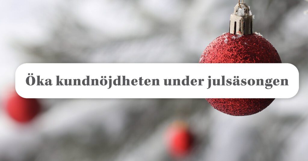 5 bästa tipsen för att behålla kundnöjdheten i jul