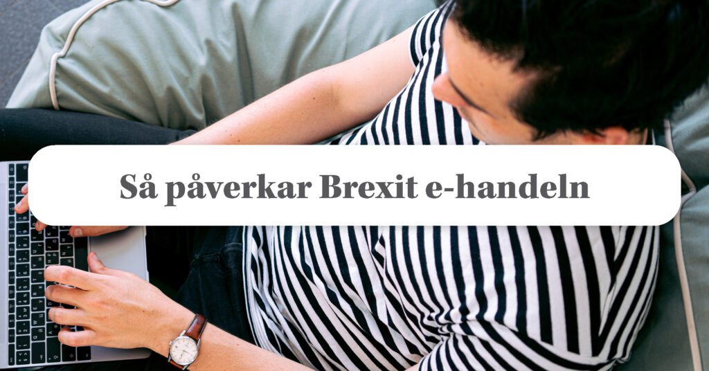 Hur kommer min webshop bli påverkad av Brexit?
