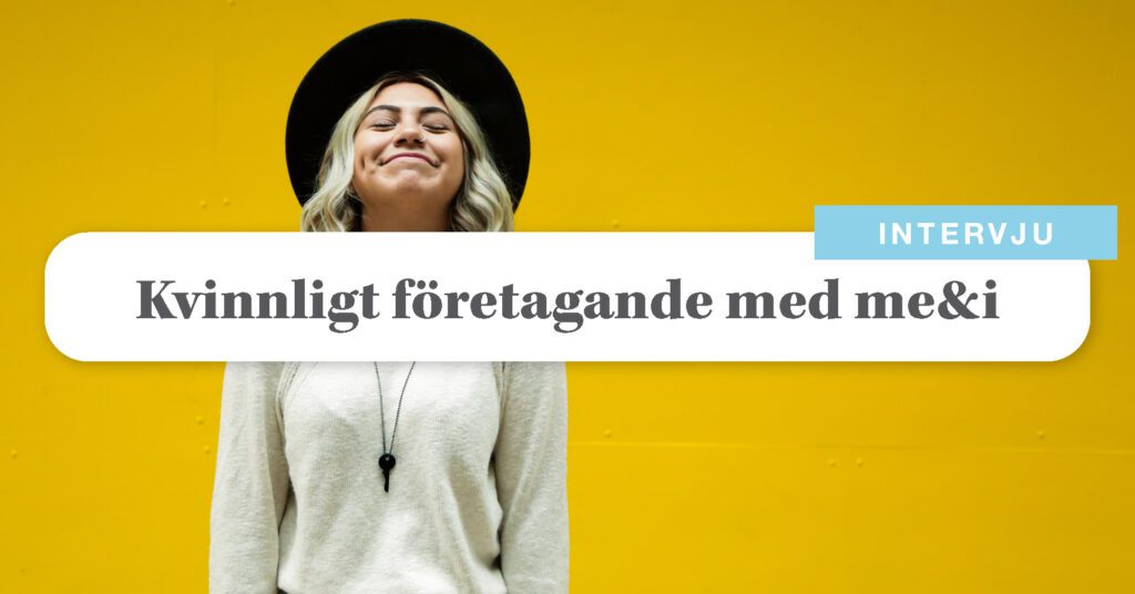 Intervju med me&i – En inspirerande förebild för kvinnligt företagande