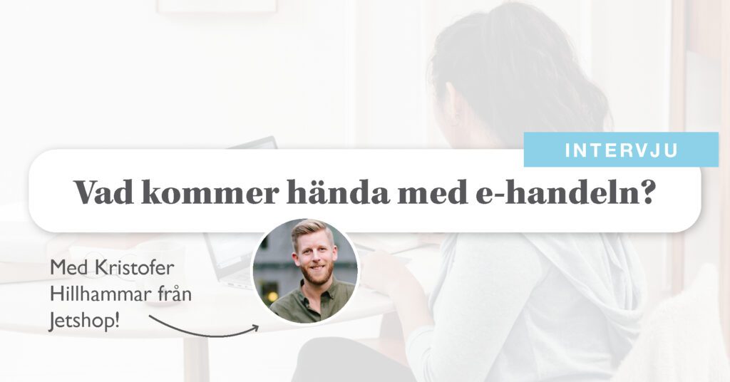 Framtiden för e-handeln: Intervju med Jetshop