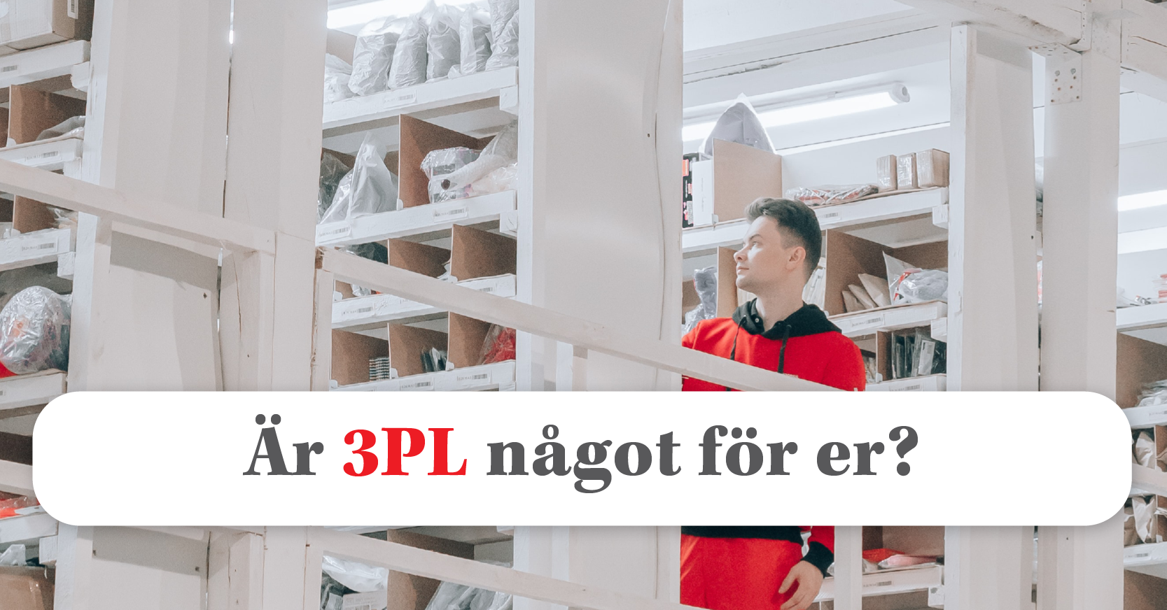 Öka verksamhetens tillväxt med 3PL