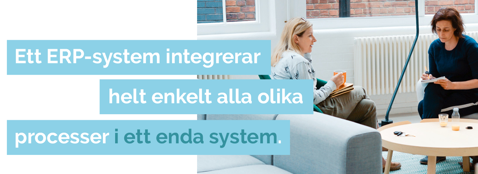 "Ett ERP system integrerar helt enkelt alla olika processer i ett enda system-"