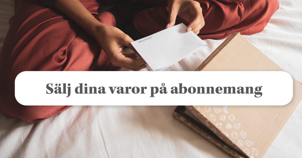 Satsa på abonnemang på er webshop och vinn de mest lojala kunderna