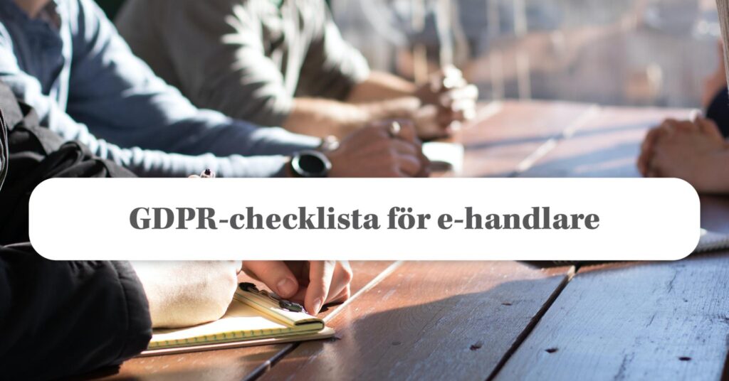 GDPR-checklista för dig som driver e-handel