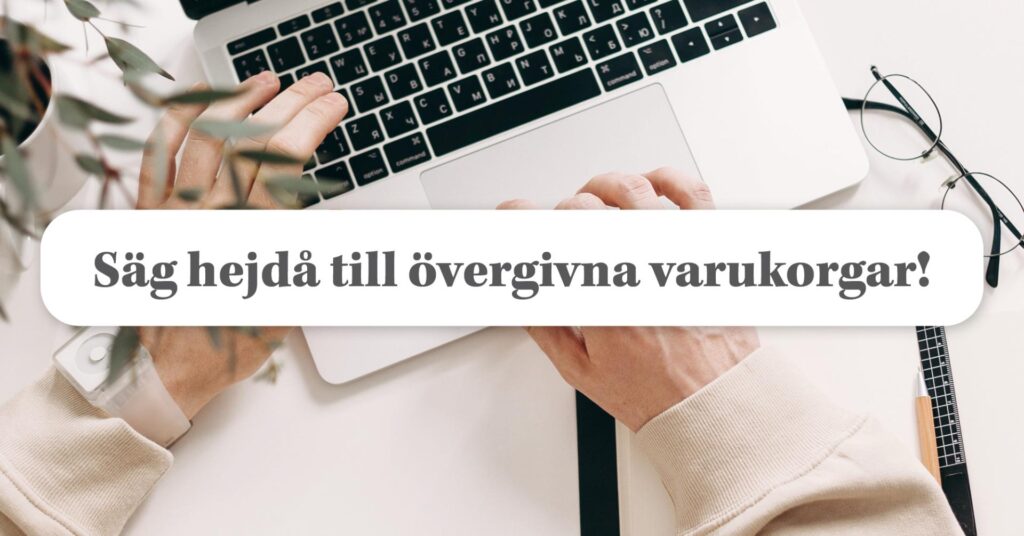 4 enkla strategier som minskar övergivna varukorgar