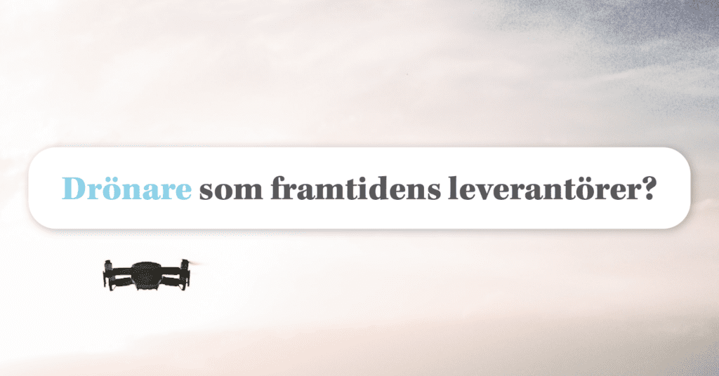 Är Drönare framtidens lösning på klimatsmarta transporter?