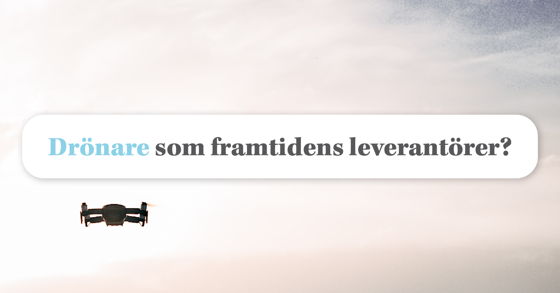 Är Drönare framtidens lösning på klimatsmarta transporter?