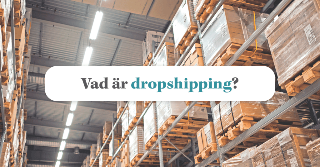 Dropshipping: En introduktion till vårt nya buzzword