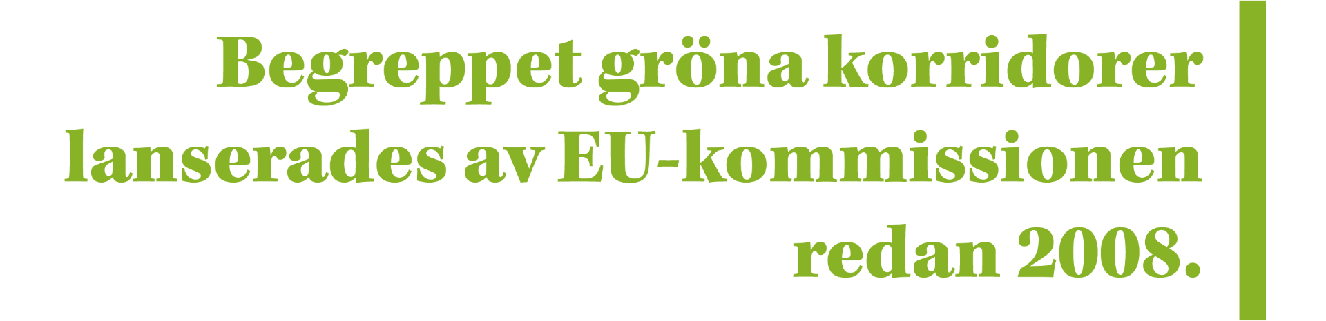 Begreppet gröna korridorer lanserades av EU-kommissionen redan 2008