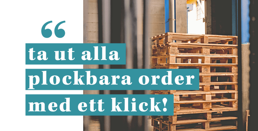 Så effektiviserar du lagerplocket med ett affärssystem: "Ta ut alla klickbara order med ett klick"