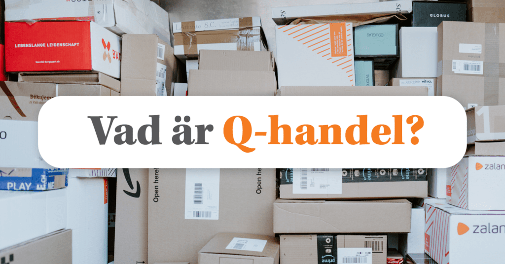 Q-handel är den nya generationens e-handel – Så påverkar det branschen