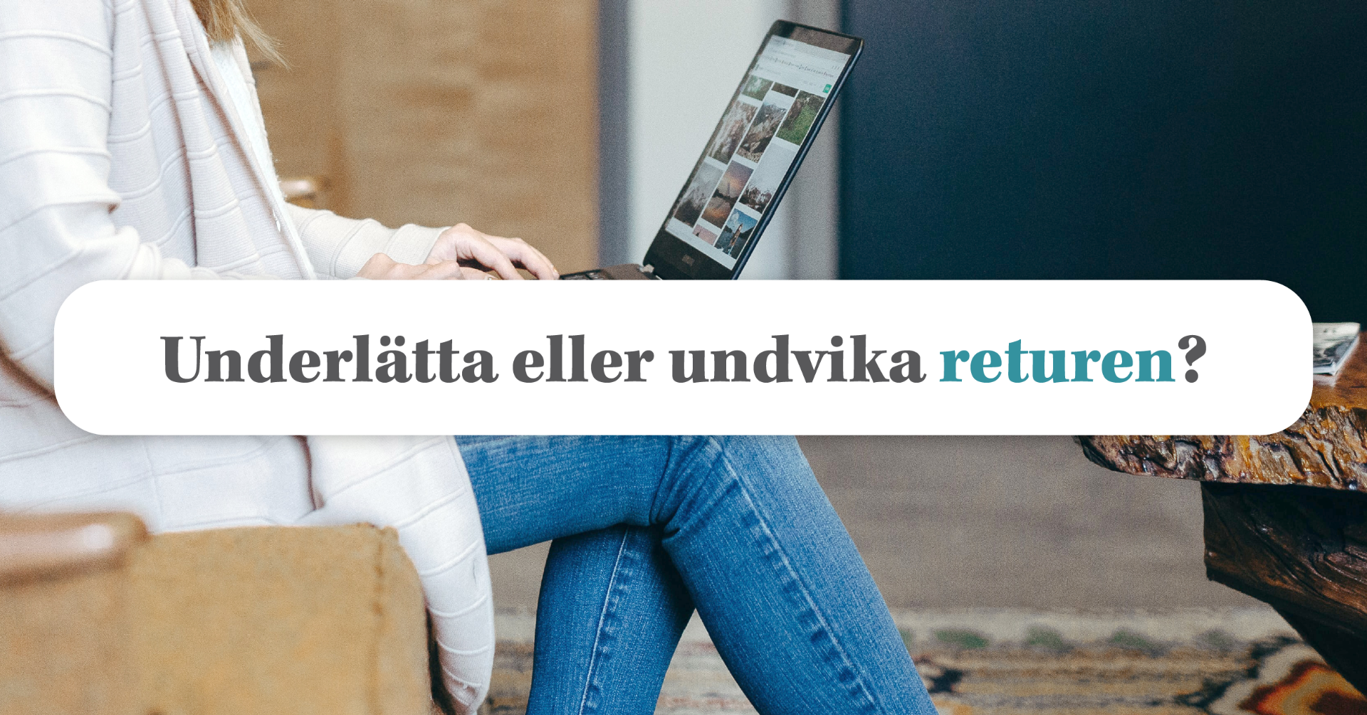 Enkel Retur: Ska man undvika eller underlätta returer?