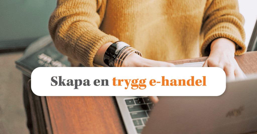 Skapa en Tryggare e-handel för dina kunder