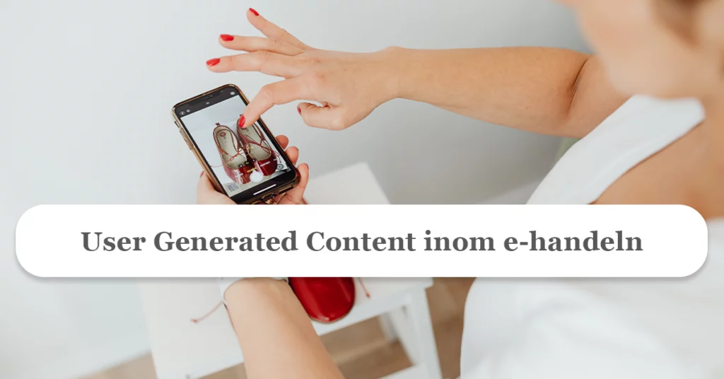 Så drar ni nytta av User Generated Content på er webshop