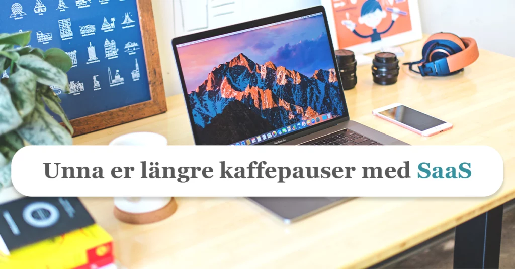 Så använder ni SaaS-tjänster för att kunna ta längre kaffepauser