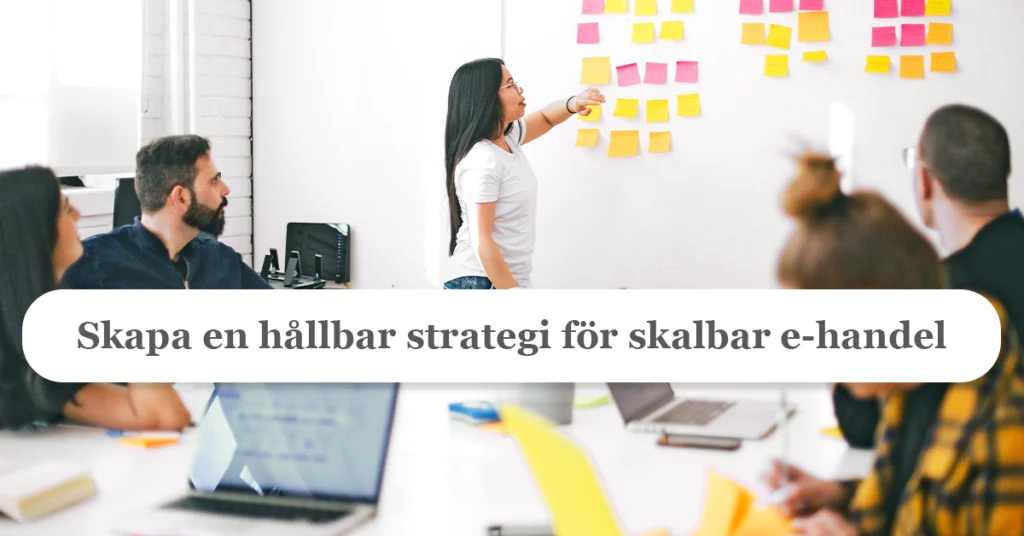 Vikten av att skapa en skalbar strategi för er e-handelslogistik