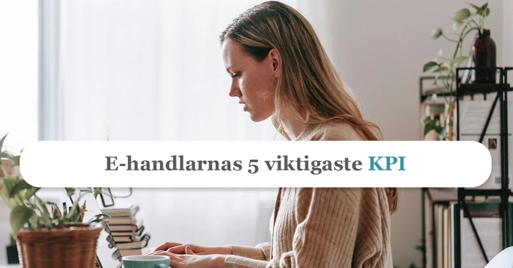 De 5 viktigaste KPI för en framgångsrik e-handel