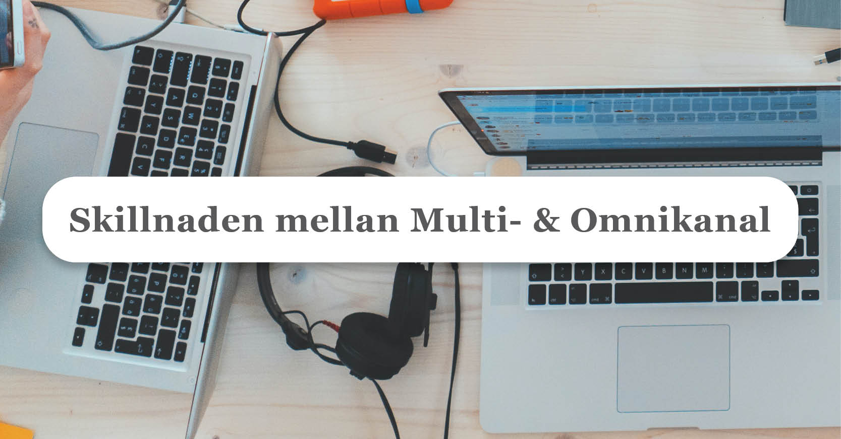 Omnikanal vs Multikanal: Skapa en Sömlös Kundupplevelse i E-handeln