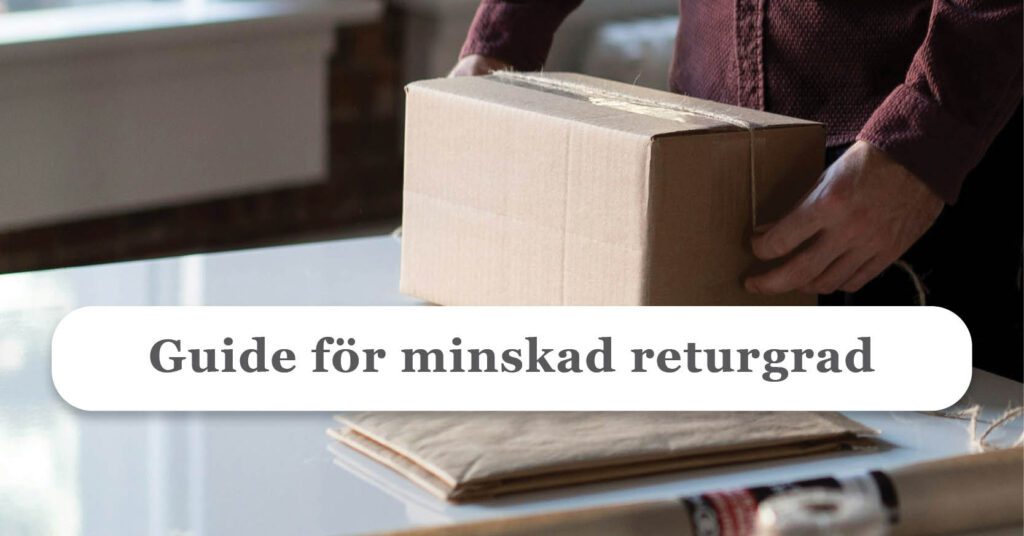 Hur du Minskar Returgraden på din Webshop