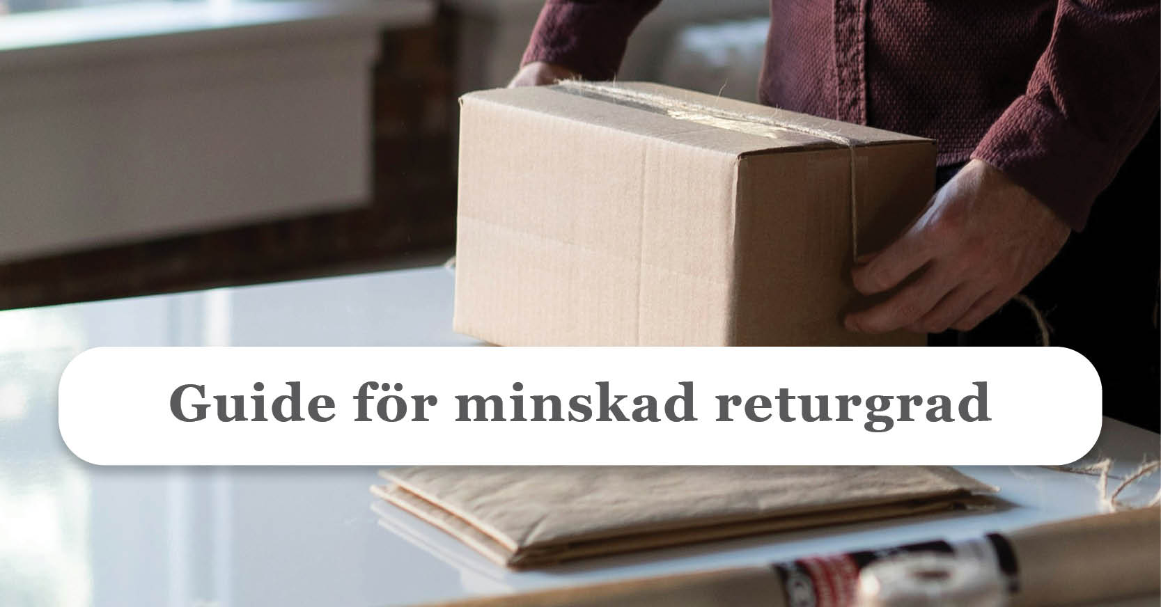 Hur du Minskar Returgraden på din Webshop