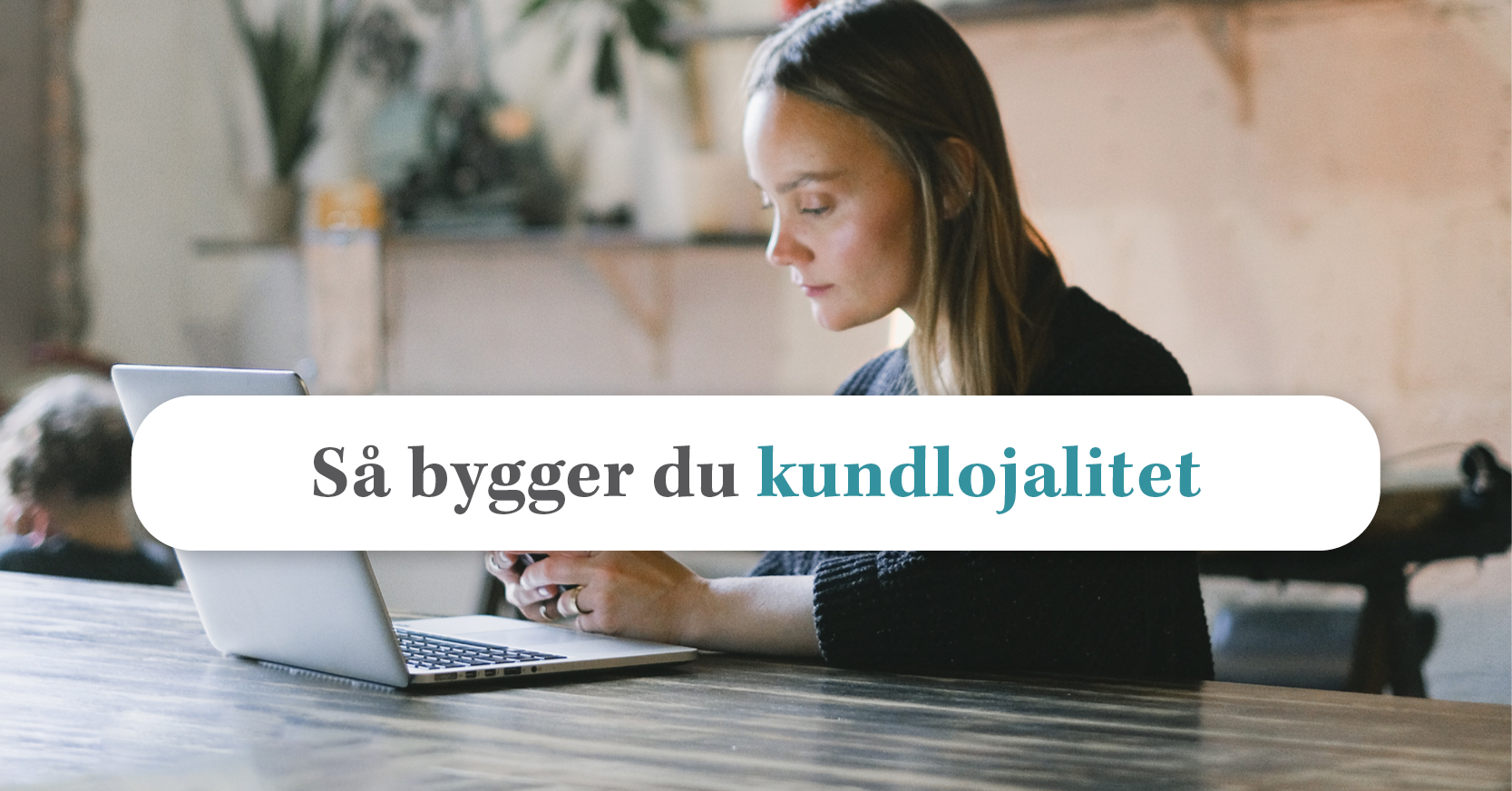 Strategier för att Bygga Kundlojalitet inom E-handel