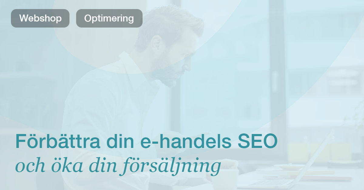 SEO för e‑handel: Så ökar du din synlighet och försäljning