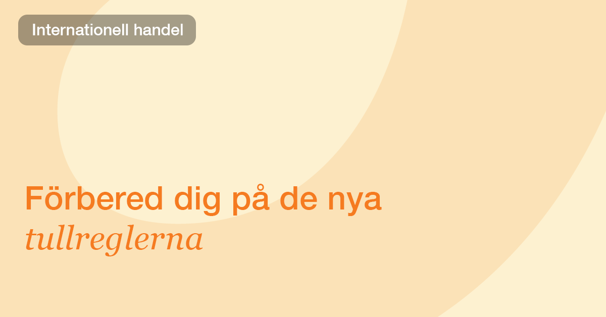 Internationell e‑handel: Förberedelser inför nya  tullregler
