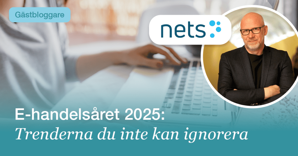 Nets: E-handelsåret 2025 – Trenderna du inte kan ignorera