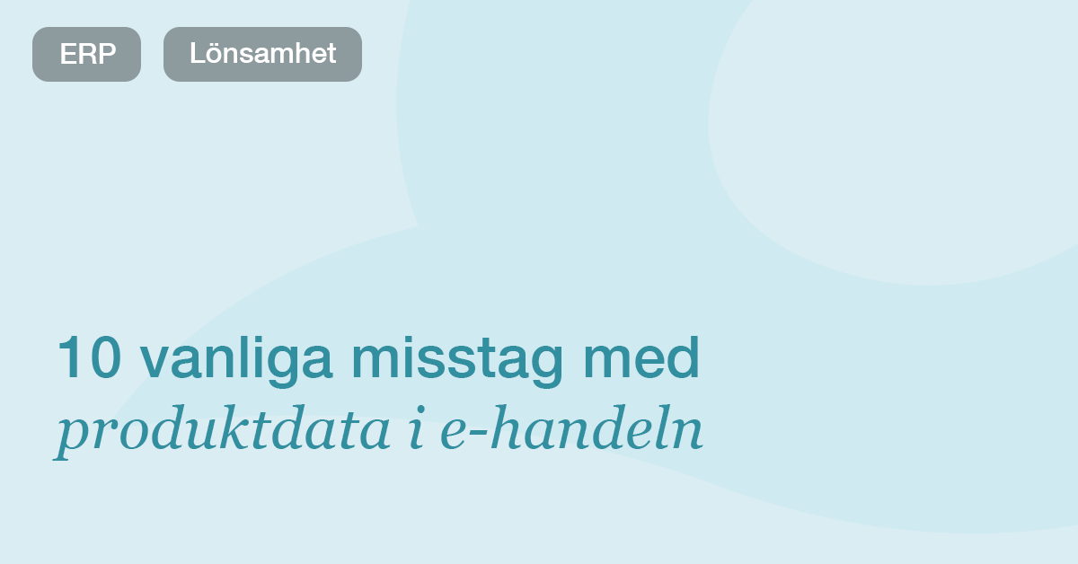 10 misstag e-handlare gör med produktdata – och hur du undviker dem