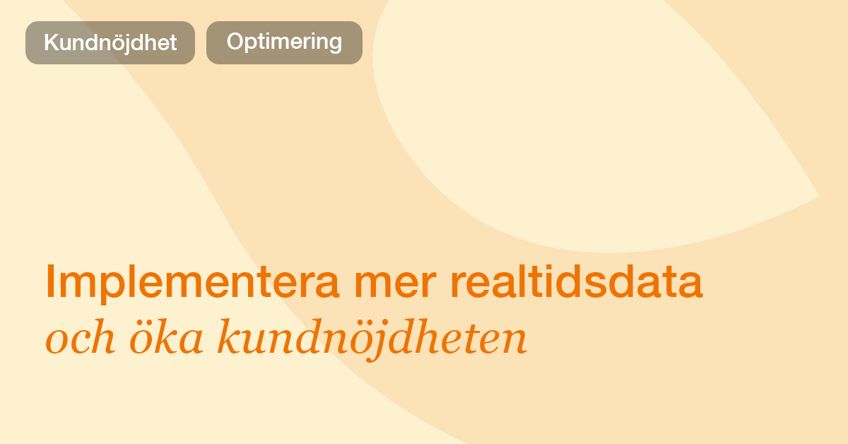 Så ökar du kundnöjdheten med realtidsdata