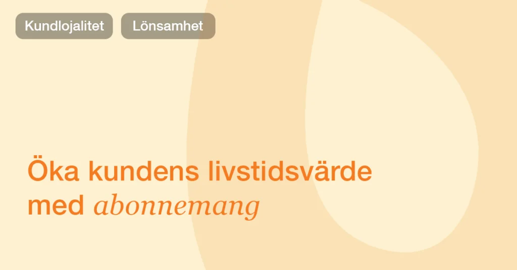 Abonnemang & kundklubbar: så ökar du CLV i e-handel